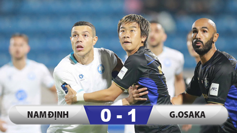 Kết quả Nam Định 0-1 Gamba Osaka: Chủ nhà thua đau 